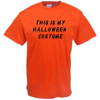 THIS IS MY HALLOWEEN COSTUME Sarcastic Adult Humor Graphic Funny Novelty T-SHIRT