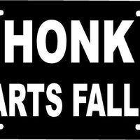 HONK IF PARTS FALL OFF LICENSE PLATE
