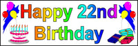 
              HAPPY 22nd BIRTHDAY BANNER 2FT X 6FT NEW LARGER SIZE
            