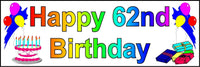 
              HAPPY 62nd BIRTHDAY BANNER 2FT X 6FT NEW LARGER SIZE
            