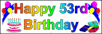 
              HAPPY 53rd BIRTHDAY BANNER 2FT X 6FT NEW LARGER SIZE
            