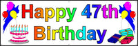 
              HAPPY 47th BIRTHDAY BANNER 2FT X 6FT NEW LARGER SIZE
            