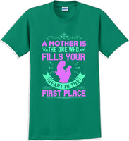 
              A Mother is the one who fills your Heart  - Mother's Day T-Shirt
            