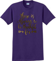 
              THERE IS ALWAYS SOMETHING TO BE THANKFUL FOR -Thanksgiving Day T-Shirt
            