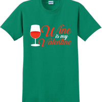 Wine is my Valentine  - Valentine's Day Shirts - V-Day shirts