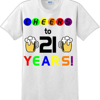 Cheers to 21 years - 21st B-Day T-Shirt - 12 Color Choices - JC