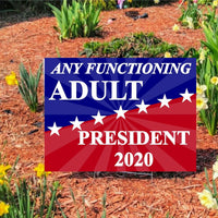 any functioning adult - yard sign 24" x 18" 2020 ELECTION