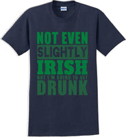 
              Not even slightly Irish but I'm gonna get drunk - St. Patrick's Day T-Shirt
            