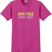 New Year Same Mess Tshirt - New Years Shirt