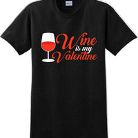 Wine is my Valentine  - Valentine's Day Shirts - V-Day shirts