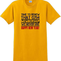 Time to renew that gym membership we never use New Years Shirt