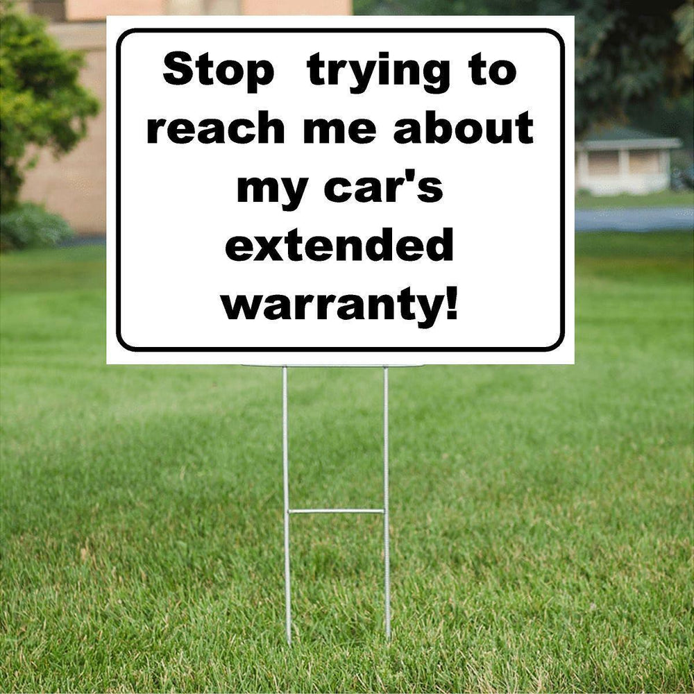 Stop trying to reach me about my cars extended warranty  Coroplast yard Sign