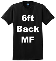 
              STAY 6FT BACK MF NOVELTY BLACK T-SHIRT - DF
            