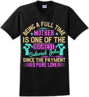 
              Being a full time Mother is one of the highest salaried  - Mother's Day TShirt
            