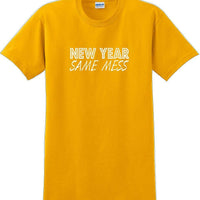 New Year Same Mess Tshirt - New Years Shirt