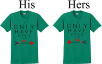 
              I only have eyes for Her/Him  -Couples Shirts-V- Day shirts-Sold Individually
            