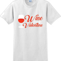 Wine is my Valentine  - Valentine's Day Shirts - V-Day shirts