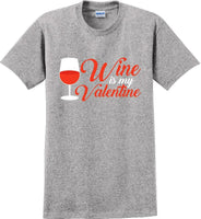 
              Wine is my Valentine  - Valentine's Day Shirts - V-Day shirts
            