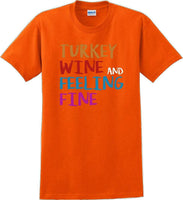 
              TURKEY WINE AND FEELING FINE -Thanksgiving Day T-Shirt
            