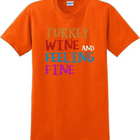 TURKEY WINE AND FEELING FINE -Thanksgiving Day T-Shirt