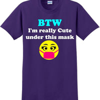 By the way I'm really cute under this mask T-shirt
