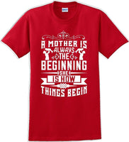 
              A Mother is always the beginning she is how things begin - Mother's Day T-Shirt
            