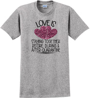 
              LOVE IS QUARANTINE - Valentine's Day Shirts - V-Day shirts
            