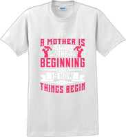 
              A Mother is always the beginning she is how things begin - Mother's Day T-Shirt
            