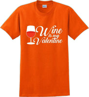 
              Wine is my Valentine  - Valentine's Day Shirts - V-Day shirts
            
