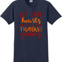 LET OUR HEARTS BE FULL OF BOTH THANKS & GIVING -Thanksgiving Day T-Shirt