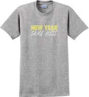 
              New Year Same Mess Tshirt - New Years Shirt
            