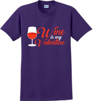 
              Wine is my Valentine  - Valentine's Day Shirts - V-Day shirts
            