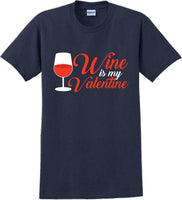 
              Wine is my Valentine  - Valentine's Day Shirts - V-Day shirts
            