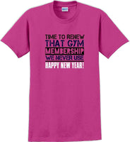 
              Time to renew that gym membership we never use New Years Shirt
            