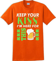 
              Keep your kiss I'm here for this  St. Patrick's Day T-Shirt
            