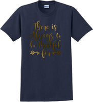 
              THERE IS ALWAYS SOMETHING TO BE THANKFUL FOR -Thanksgiving Day T-Shirt
            