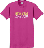 
              New Year Same Mess Tshirt - New Years Shirt
            