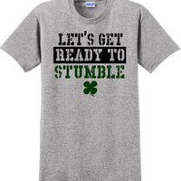Let's get ready to Stumble  - St. Patrick's Day T-Shirt