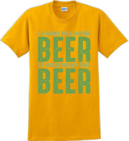 
              I'm gonna need another beer to wash down this beer - St. Patrick's Day T-Shirt
            