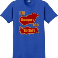 I'M HUNGRY FOR TURKEY-Thanksgiving Day T-Shirt