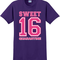 Sweet 16 Quarantine  - 16th B-Day T-Shirt Birthday Shirt 12 Color Choices S-5XL