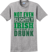 
              Not even slightly Irish but I'm gonna get drunk - St. Patrick's Day T-Shirt
            