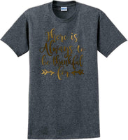 
              THERE IS ALWAYS SOMETHING TO BE THANKFUL FOR -Thanksgiving Day T-Shirt
            