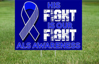 
              ALS Awarness- his fight our fight- yard sign 24" x 18" ALS ribbon sign
            