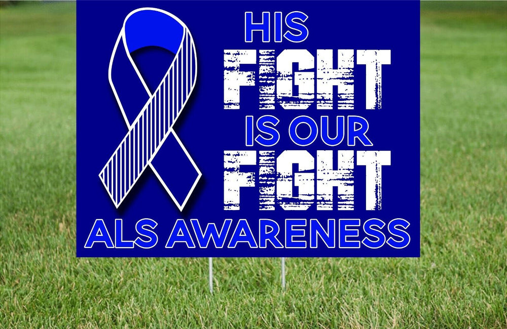 ALS Awarness- his fight our fight- yard sign 24