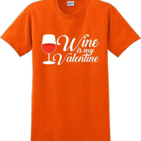 Wine is my Valentine  - Valentine's Day Shirts - V-Day shirts