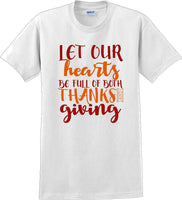 
              LET OUR HEARTS BE FULL OF BOTH THANKS & GIVING -Thanksgiving Day T-Shirt
            