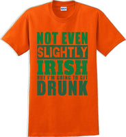 
              Not even slightly Irish but I'm gonna get drunk - St. Patrick's Day T-Shirt
            