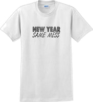 
              New Year Same Mess Tshirt - New Years Shirt
            