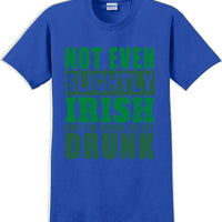 Not even slightly Irish but I'm gonna get drunk - St. Patrick's Day T-Shirt